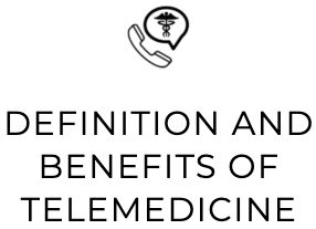 Definitions and benefits of telemedicine